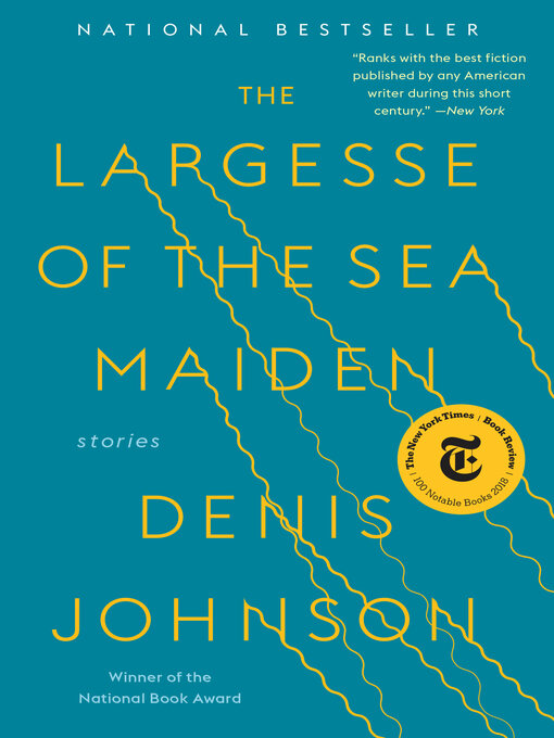 Title details for The Largesse of the Sea Maiden by Denis Johnson - Available